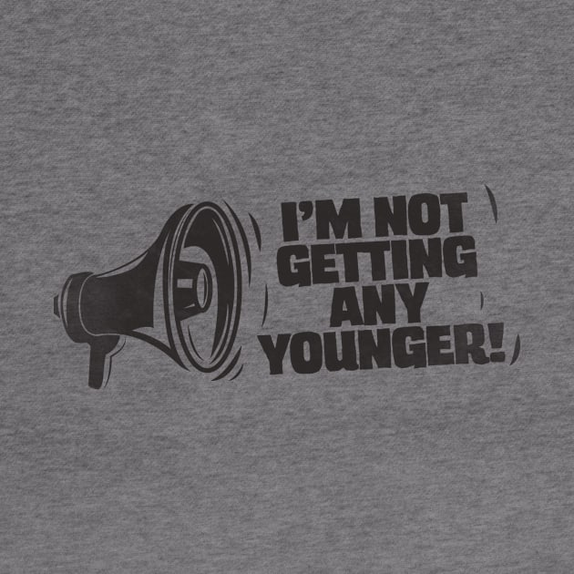 I'm not getting any younger by Piercek25